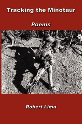 Tracking the Minotaur: Poems by Lima, Robert