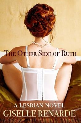 The Other Side of Ruth: A Lesbian Novel by Renarde, Giselle