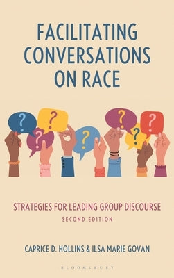 Facilitating Conversations on Race: Strategies for Leading Group Discourse, Second Edition by Hollins, Caprice