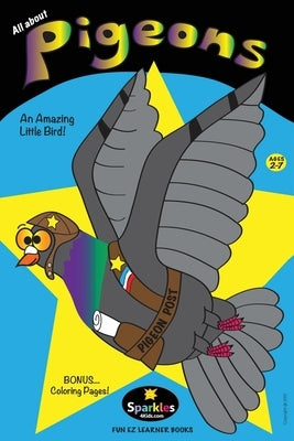 All About Pigeons: An Amazing Little Bird by Sparkles4kids