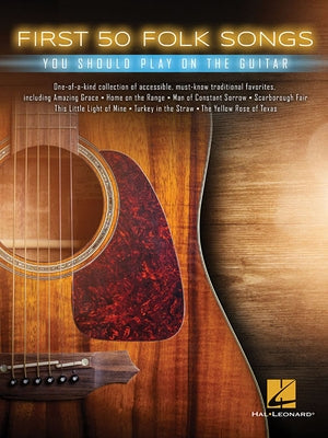 First 50 Folk Songs You Should Play on Guitar by Hal Leonard Corp