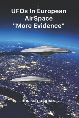 UFOs IN EUROPEAN AIRSPACE: More Evidence by Chace, John Scott