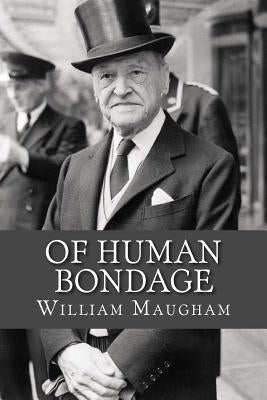 Of Human Bondage by Maugham, William Somerset