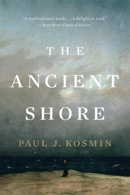 The Ancient Shore by Kosmin, Paul J.