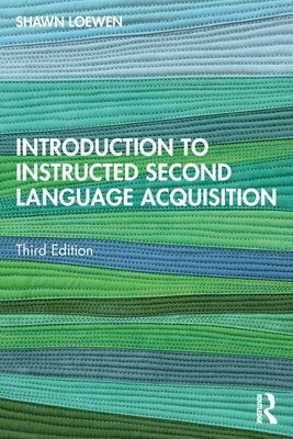 Introduction to Instructed Second Language Acquisition by Loewen, Shawn