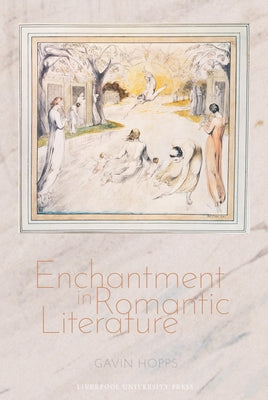 Enchantment in Romantic Literature by Hopps, Gavin