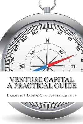 Venture Capital: A Practical Guide to Fund Formation and Management by Mirabile, Christopher