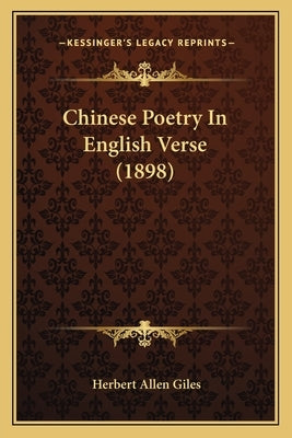 Chinese Poetry In English Verse (1898) by Giles, Herbert Allen
