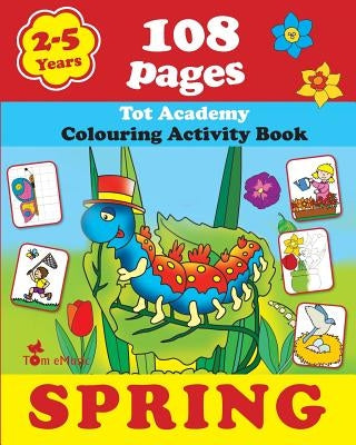 Spring: Coloring and Activity Book with Puzzles, Brain Games, Mazes, Dot-to-Dot & More for 2-5 Years Old Kids by Activities, Creative