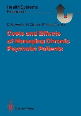 Costs and Effects of Managing Chronic Psychotic Patients by Schwefel, Detlef