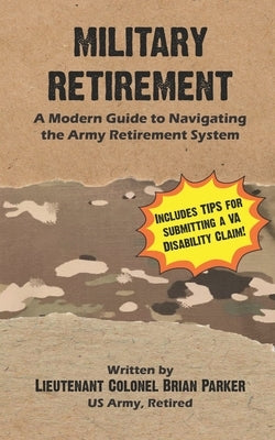 Military Retirement: A Modern Guide to Navigating the Army Retirement System by Dewater, Aurora