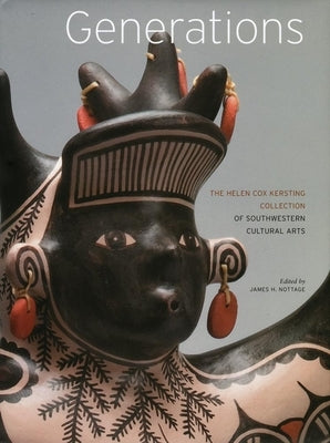 Generations: The Helen Cox Kersting Collection of Southwestern Cultural Arts by Nottage, James H.