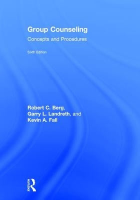Group Counseling: Concepts and Procedures by Berg, Robert C.