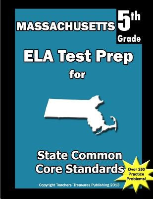 Massachusetts 5th Grade ELA Test Prep: Common Core Learning Standards by Treasures, Teachers'