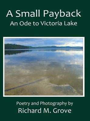 A Small Payback, An Ode to Victoria Lake by Grove, Richard Marvin