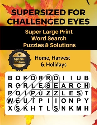 Supersized for Challenged Eyes: Large Print Word Search Puzzles for the Visually Impaired by Porter, Nina