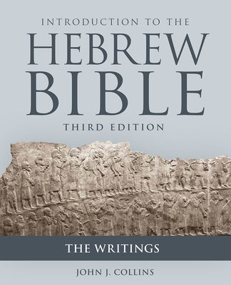 Introduction to the Hebrew Bible, Third Edition - The Writings by Collins, John J.
