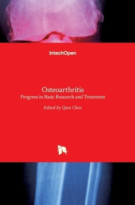 Osteoarthritis: Progress in Basic Research and Treatment by Chen, Qian