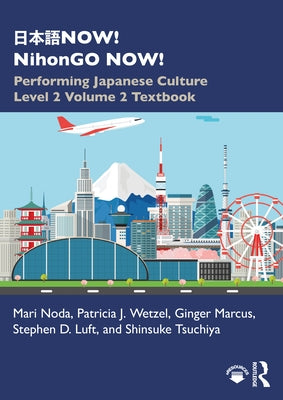 日本語now! Nihongo Now!: Performing Japanese Culture - Level 2 Volume 2 Textbook by Noda, Mari