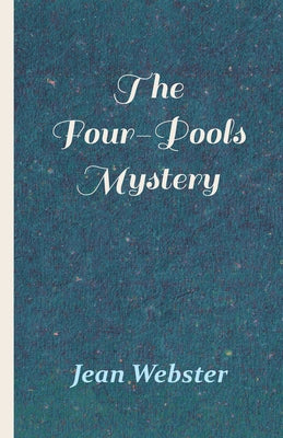 The Four-Pools Mystery by Webster, Jean