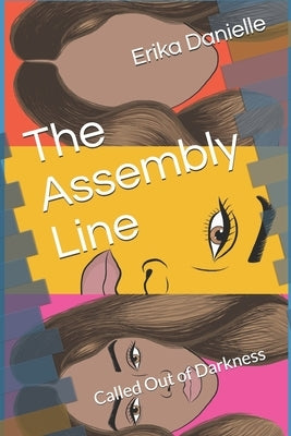The Assembly Line: Called Out of Darkness by Danielle, Erika