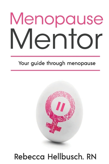 Menopause Mentor: Your Guide Through Menopause by Hellbusch, Rebecca