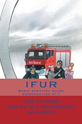 Fire at Home: How to act and prevent accidents by Barrera Vallejo, Ana Laura