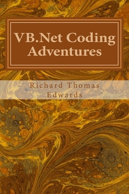 VB.Net Coding Adventures: As simple as cut, paste and run -(well, almost). Working with InstancesOf by Edwards, Richard Thomas