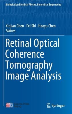 Retinal Optical Coherence Tomography Image Analysis by Chen, Xinjian