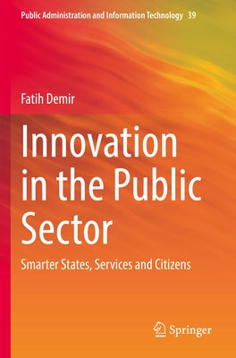 Innovation in the Public Sector: Smarter States, Services and Citizens by Demir, Fatih