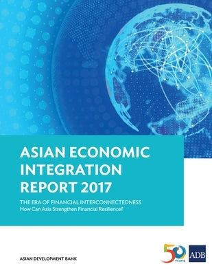 Asian Economic Integration Report 2017 by Asian Development Bank