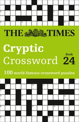 The Times Cryptic Crossword Book 24: 100 World-Famous Crossword Puzzles by The Times Mind Games