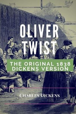 Oliver Twist: The original 1848 Dickens version by Dickens, Charles