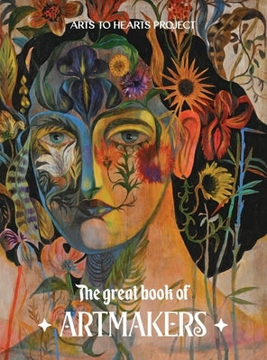 The Great Book of Art Makers 2025: 100 artists. Infinite dreams. One shared love for creation by Arora, Charuka