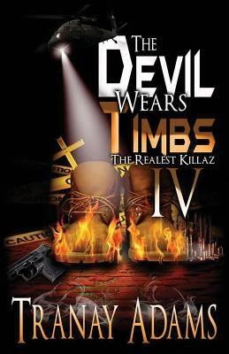 The Devil Wears Timbs IV: The Realest Killaz by Adams, Tranay