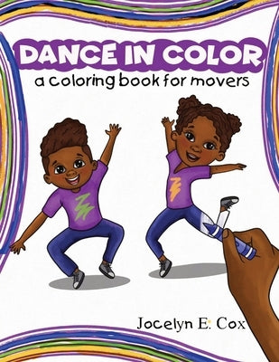 Dance in Color: A Coloring Book for Movers by Cox, Jocelyn E.
