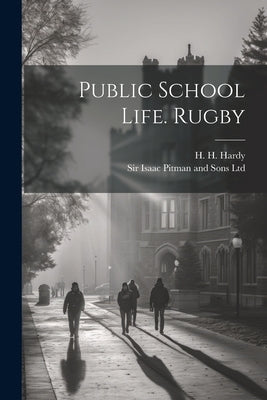 Public School Life. Rugby by Hardy, H. H.