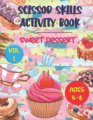 Scissor Skills Activity Book Sweet Dessert: Series (Vol 1) by Press, Fowler