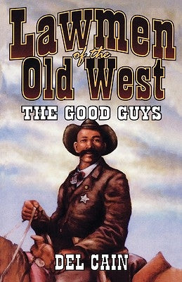 Lawmen of the Old West: The Good Guys by Cain, del