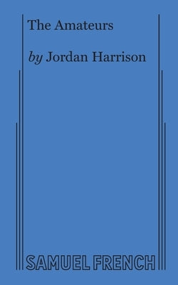 The Amateurs by Harrison, Jordan