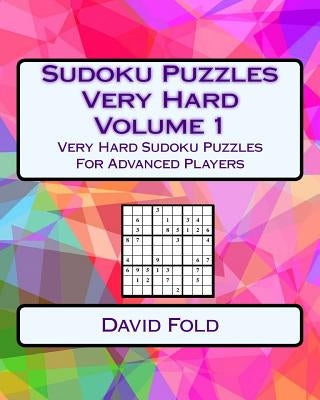 Sudoku Puzzles Very Hard Volume 1: Very Hard Sudoku Puzzles For Advanced Players by Fold, David