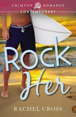 Rock Her by Cross, Rachel