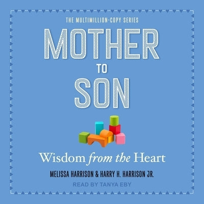 Mother to Son: Wisdom from the Heart by Harrison, Melissa