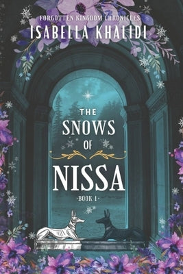 The Snows of Nissa (Forgotten Kingdom Book 1) by Khalidi, Isabella