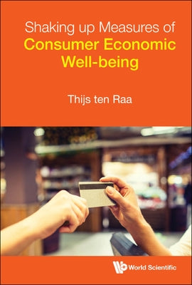 Shaking Up Measures of Consumer Economic Well-Being by Ten Raa, Thijs