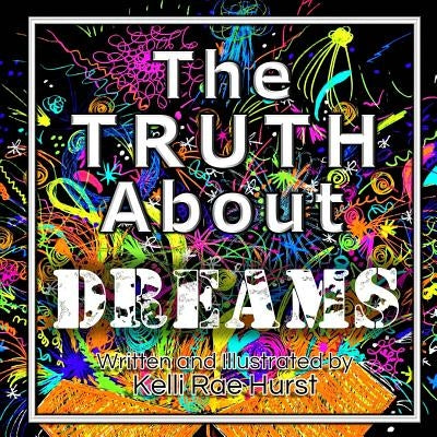 The Truth About Dreams by Hurst, Kelli Rae