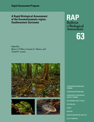A Rapid Biological Assessment of the Kwamalasamutu Region, Southwestern Suriname: Volume 63 by O'Shea, Brian J.