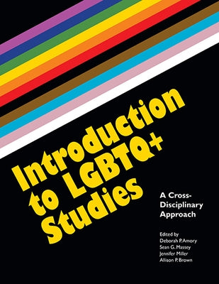 Introduction to LGBTQ+ Studies: A Cross-Disciplinary Approach by Amory, Deborah P.