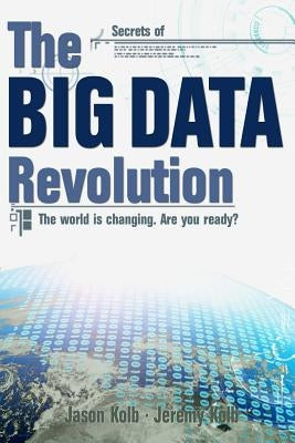 The Big Data Revolution by Kolb, Jeremy