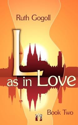 L as in Love (Book Two) by Gogoll, Ruth